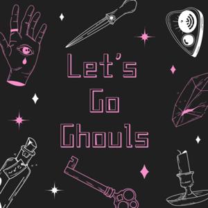 Let's Go Ghouls Podcast