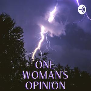 ONE WOMANS OPINION