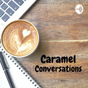 Caramel Conversations