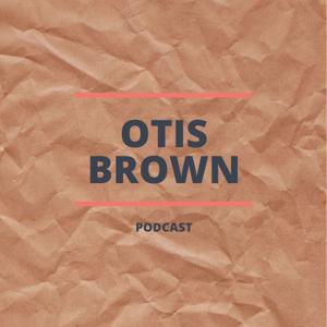 Otis Brown's Podcast