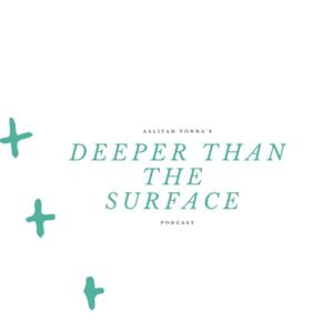 Deeper than the surface podcast