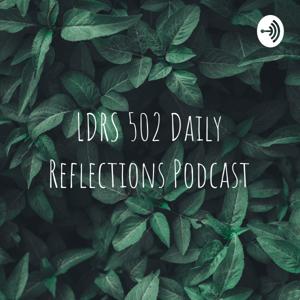 LDRS 502 Daily Reflections Podcast