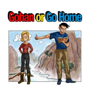 Gohan or Go Home