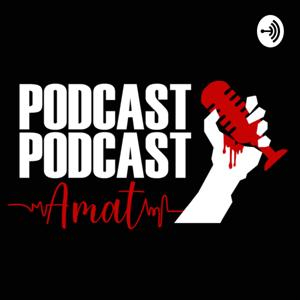 Podcast Podcast Amat