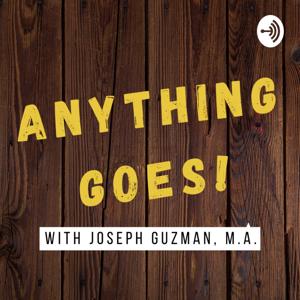 Anything Goes! with Joseph Guzman, M.A.