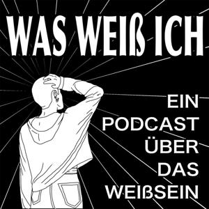 Was weiss ich? Ein Podcast über das Weissein