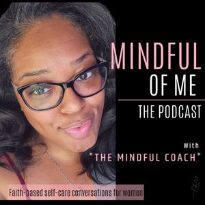 "Mindful Of Me" The Podcast