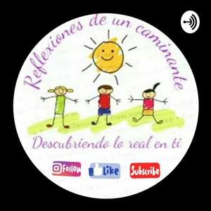 Podcast Reflexiones De Un Caminante