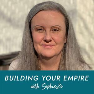 Building Your Empire With SophieZo