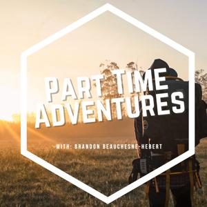 Part Time Adventures | Brandon Beauchesne-Hebert