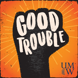 Good Trouble UMW