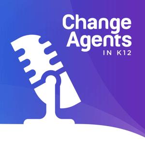 ChangeAgents In K12: Motivating Transformation In Education