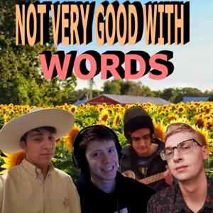 Not Very Good With Words