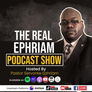 The Real Ephriam Podcast Show 
Where I Deal With Real People With Real Situations, and A Real God !!