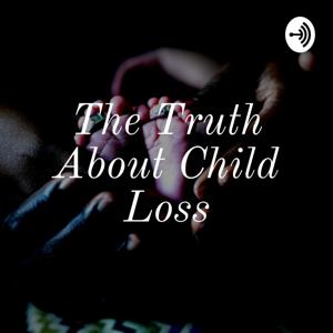 The Truth About Child Loss