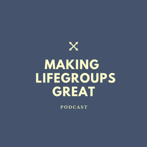 Making LifeGroups Great