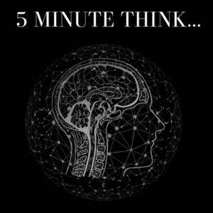 5 Minute Think