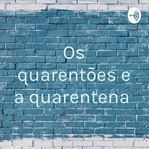 Os quarentões e a quarentena