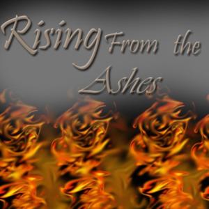 Rising From the Ashes