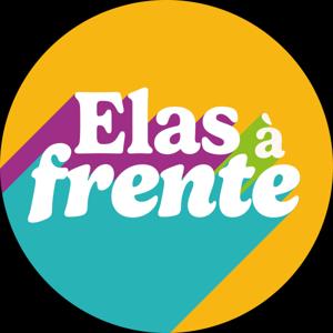 Elas à Frente - O podcast da Secretaria de Políticas para as Mulheres da Bahia (SPM-BA)