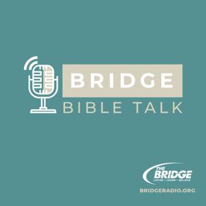 Bridge Bible Talk by Bridge Radio