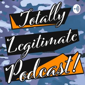 Totally Legitimate Podcast