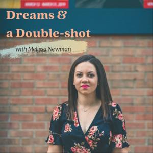 Dreams & a Double-shot