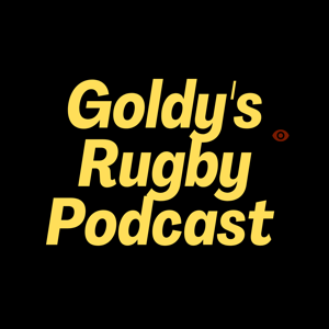 Goldy’s Rugby podcasts
