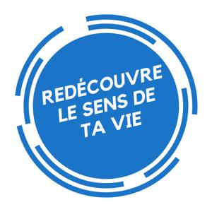 Redécouvre le sens de ta vie