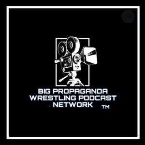 BIG PROPAGANDA WRESTLING PODCAST