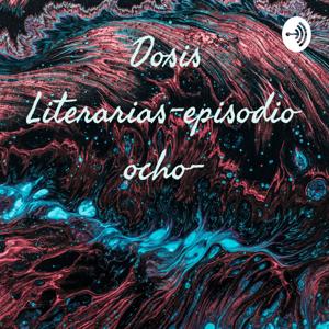 Dosis Literarias-episodio ocho-