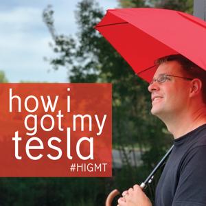 How I Got My Tesla