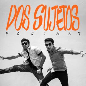 Dos Sujetos Podcast
