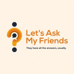 Let's Ask My Friends