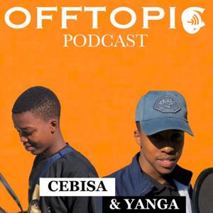 OFFTOPIC with Cebisa Vili and Yanga Lawana