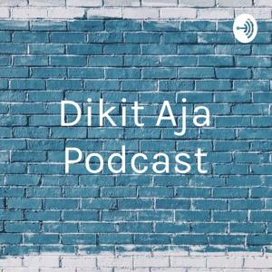 Dikit Aja Podcast