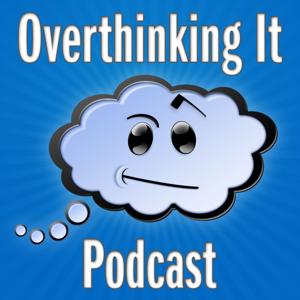 Overthinking It Podcast by Overthinking It