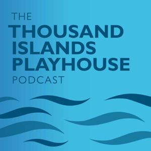 The Thousand Islands Playhouse Podcast