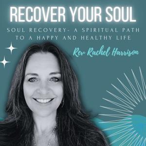 Recover Your Soul: A Spiritual Path to a Happy and Healthy Life by Rev. Rachel Harrison