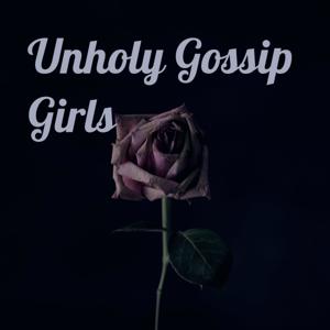 Unholy Gossip Girls