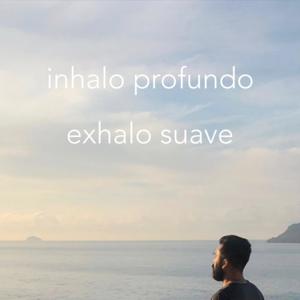 Inhalo Profundo, Exhalo Suave