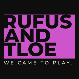 The Rufus and Tloe Podcast