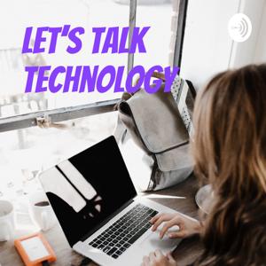 Let's Talk Technology