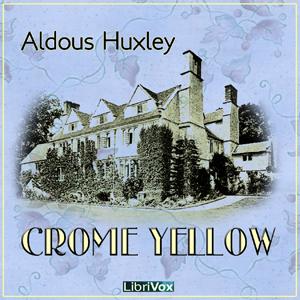 Crome Yellow by Aldous Huxley (1894 - 1963)