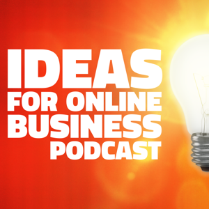 Ideas for Online Business Podcast