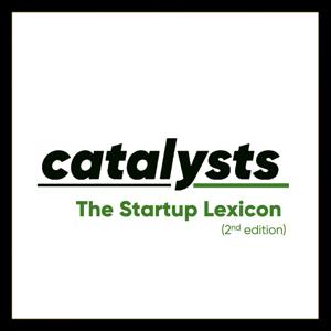 The Catalysts Podcast (The Startup Lexicon)