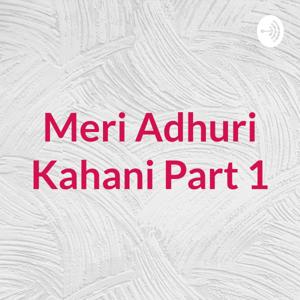 Meri Adhuri Kahani Part 1