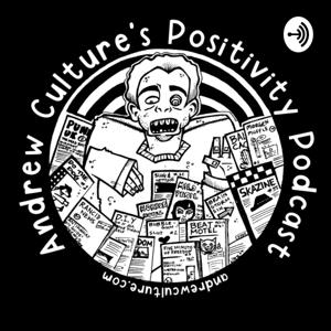 Andrew Culture's Positivity Podcast