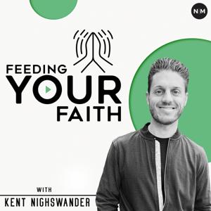 Feeding Your Faith with Kent Nighswander