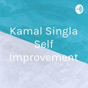 Kamal Singla Self Improvement